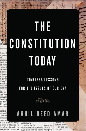 The Constitution Today: Timeless Lessons for the Issues of Our Era