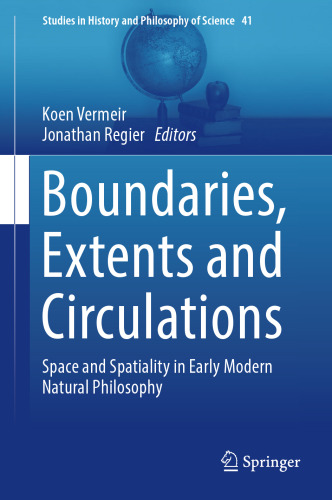 Boundaries, Extents and Circulations: Space and Spatiality in Early Modern Natural Philosophy