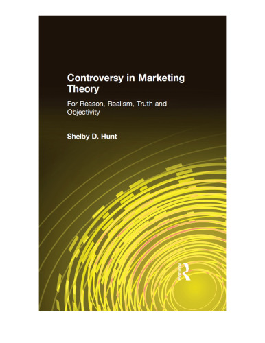 Controversy in Marketing Theory: For Reason, Realism, Truth and Objectivity