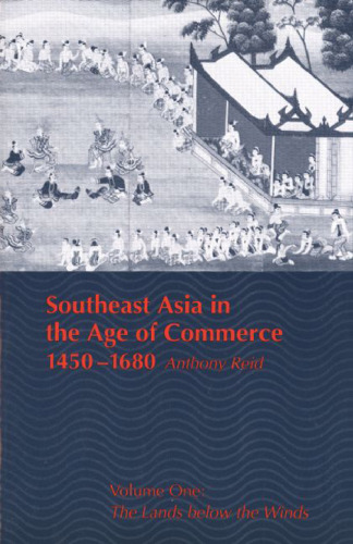 Southeast Asia in the Age of Commerce, 1450-1680: The Lands Below the Winds