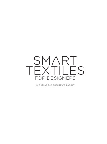 Smart Textiles for Designers: Inventing the Future of Fabrics