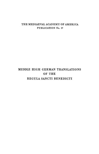 Middle High German translations of the Regula Sancti Benedicti : the eight oldest versions : with an introduction, a Latin-Middle High German glossary and a facsimile page from each manuscript by Carl Selmer