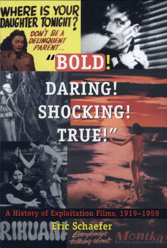 Bold! Daring! Shocking! True: A History of Exploitation Films, 1919-1959