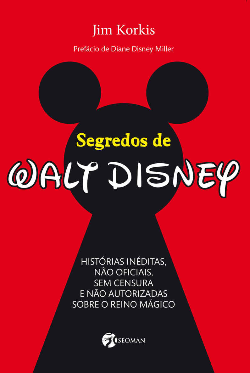 Segredos de Walt Disney: histórias inéditas, não oficiais, sem censura e não autorizadas sobre o reino mágico