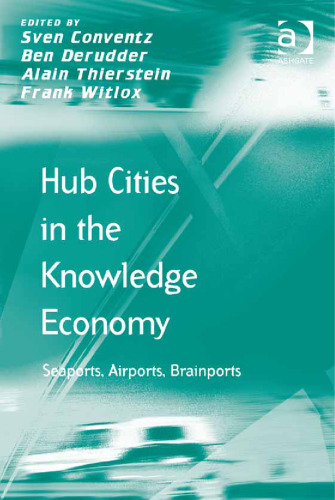 Hub Cities in the Knowledge Economy: Seaports, Airports, Brainports