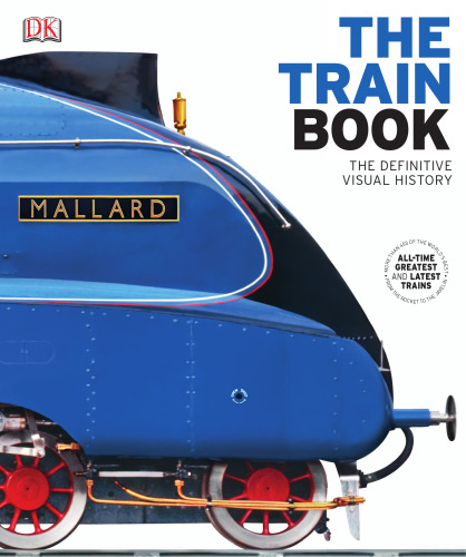 The Train Book: The Definitive Visual History