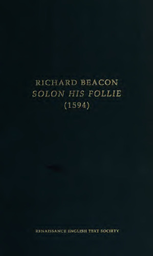 Solon his follie, or, A politique discourse touching the reformation of common-weales conquered, declined or corrupted