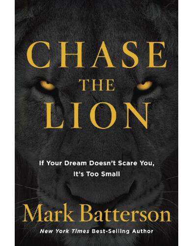Chase the Lion: If Your Dream Doesn’t Scare You, It’s Too Small