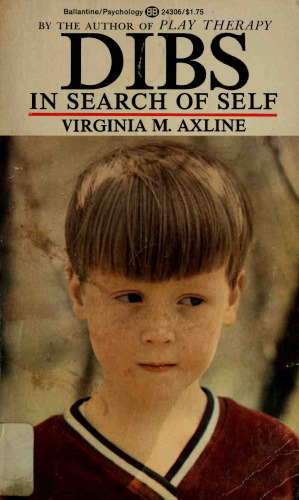 Dibs in Search of Self: The Renowned, Deeply Moving Story of an Emotionally Lost Child Who Found His Way Back