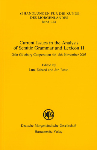 Current Issues in the Analysis of Semitic Grammar and Lexicon II: Oslo-Goteborg Cooperation 4th-5th November 2005