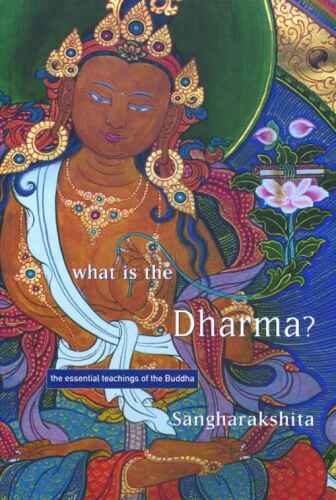 What is the Dharma?: The Essential Teachings of the Buddha