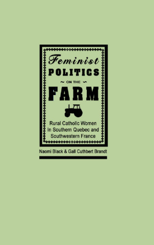 Feminist Politics on the Farm: Rural Catholic Women in Southern Quebec and Southwestern France