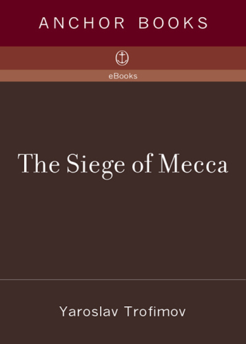 The Siege of Mecca: The 1979 Uprising at Islam’s Holiest Shrine