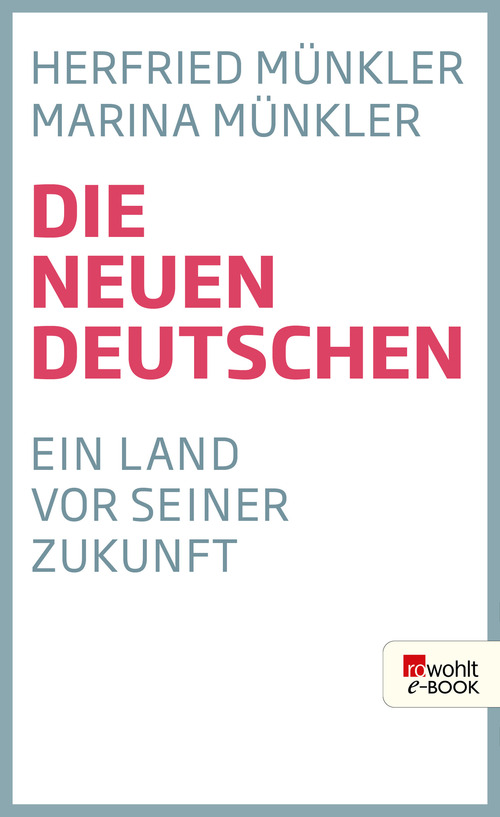 Die neuen Deutschen. Ein Land vor seiner Zukunft.