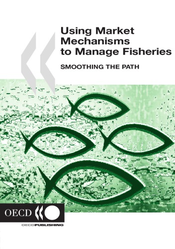 Using Market Mechanisms to Manage Fisheries : Smoothing the Path.