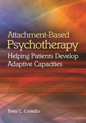 Attachment-Based Psychotherapy: Helping Patients Develop Adaptive Capacities