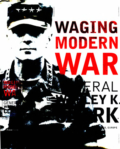 Waging Modern War:  Bosnia, Kosovo, and the Future of Combat