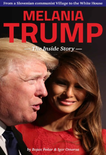 Melania Trump - The Inside Story From a Slovenian communist Village to the White House