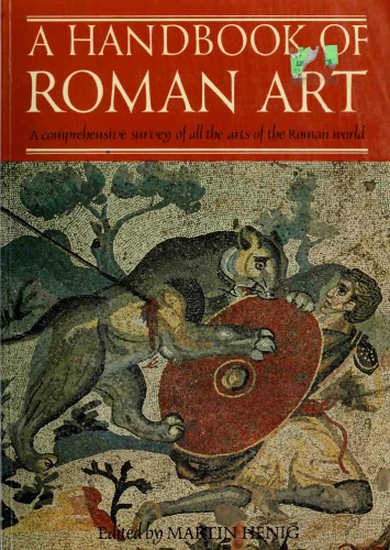 A Handbook of Roman art : a comprehensive survey of all the arts of the Roman world