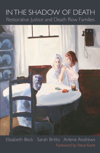 In the Shadow of Death: Restorative Justice and Death Row Families