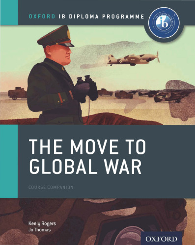 The Move to Global War: IB History Course Book: Oxford IB Diploma Program