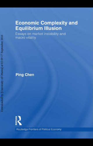 Economic Complexity and Equilibrium Illusion: Essays on Market Instability and Macro Vitality