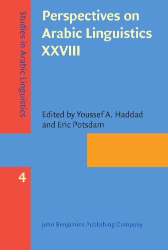 Perspectives on Arabic Linguistics XXVIII: Papers from the Annual Symposium on Arabic Linguistics, Gainesville, Florida, 2014