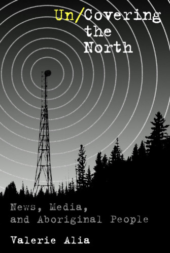 Un/Covering the North: News, Media, and Aboriginal People