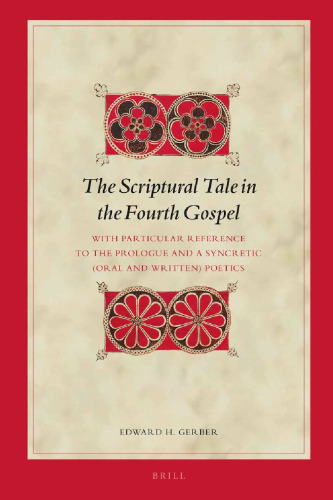 The Scriptural Tale in the Fourth Gospel: With Particular Reference to the Prologue and a Syncretic (Oral and Written) Poetics