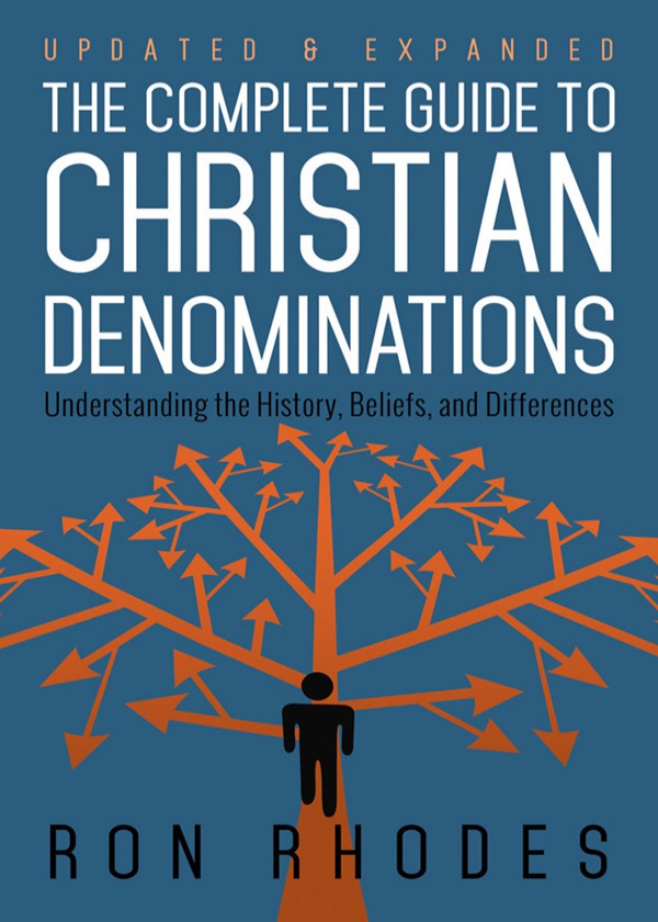 The Complete Guide to Christian Denominations: Understanding the History, Beliefs, and Differences