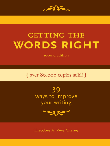 Getting the  Words Right: 39 Ways to Improve Your Writing
