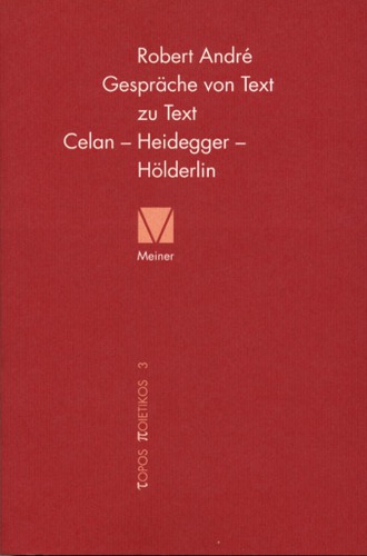 Gespräche von Text zu Text. Celan – Heidegger – Hölderlin