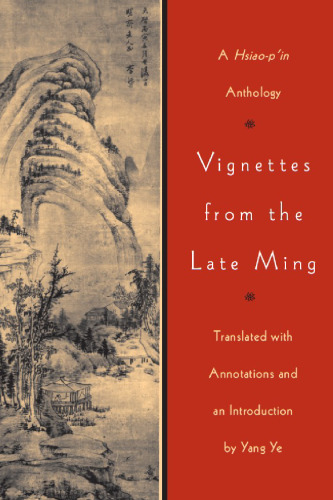 Vignettes from the Late Ming: A Hsiao-p’in Anthology