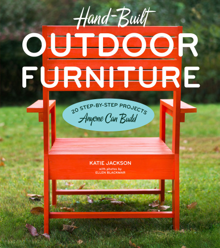 Hand-built outdoor furniture : 20 step-by-step projects anyone can build