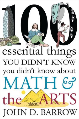 100 Essential Things You Didn't Know You Didn't Know about Math and the Arts