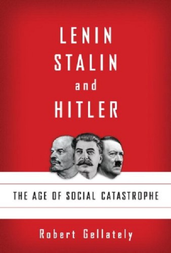 Lenin, Stalin, and Hitler  The Age of Social Catastrophe