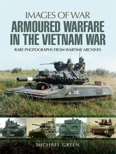 Armoured Warfare in the Vietnam War  Rare Photographs from Wartime Archives