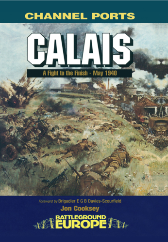 Calais  A Fight to the Finish, May 1940
