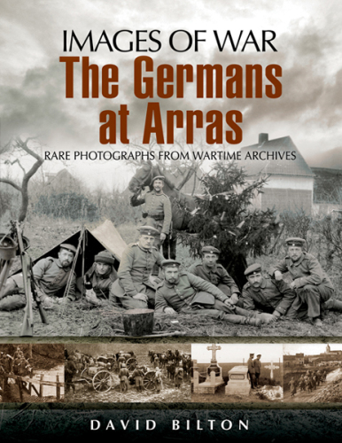 Images of War  The Germans at Arras
