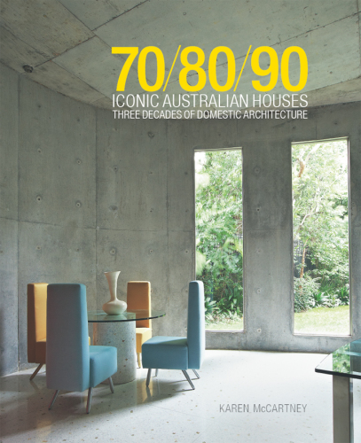 708090 Iconic Australian Houses  Three Decades of Domestic Architecture