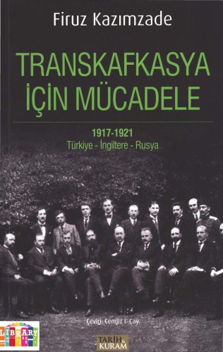Transkafkasya İçin Mücadele 1917-1921(Türkiye-İngitere-Rusya)