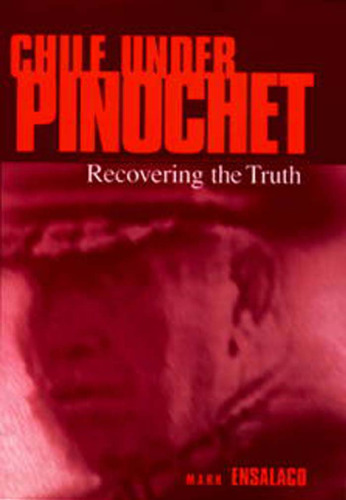 Chile Under Pinochet: Recovering the Truth