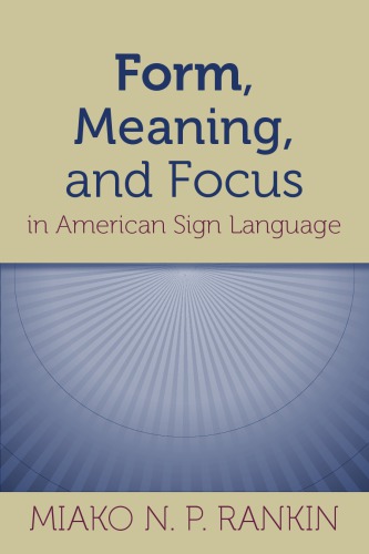Form, Meaning, and Focus in American Sign Language