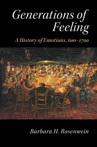 Generations of Feeling. A History of Emotions, 600–1700