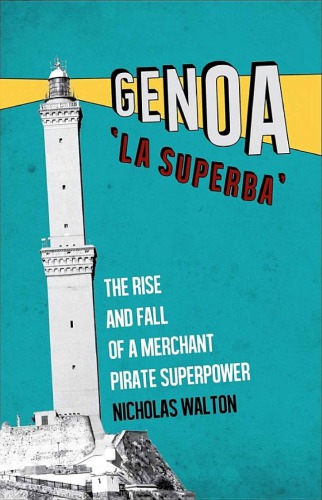 Genoa, ’La Superba’: The Rise and Fall of a Merchant Pirate Superpower