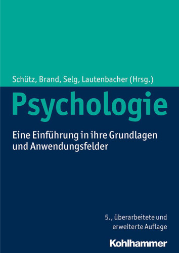 Psychologie: Eine Einführung in ihre Grundlagen und Anwendungsfelder