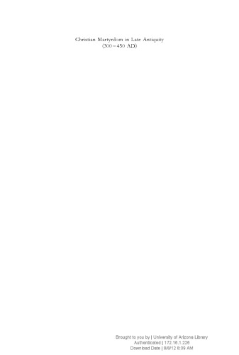 Christian martyrdom in late antiquity (300-450 AD) : history and discourse, tradition and religious identity