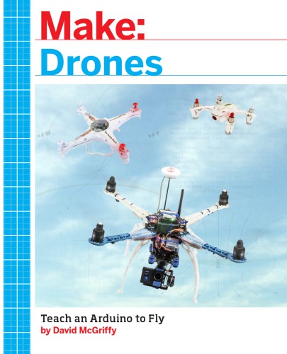 Make: Drones: Teach an Arduino to Fly