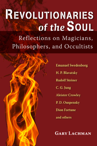 Revolutionaries of the Soul: Reflections on Magicians, Philosophers, and Occultists