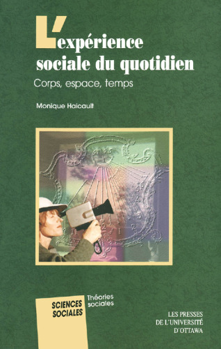L’ expérience sociale du quotidien: Corps, espace, temps